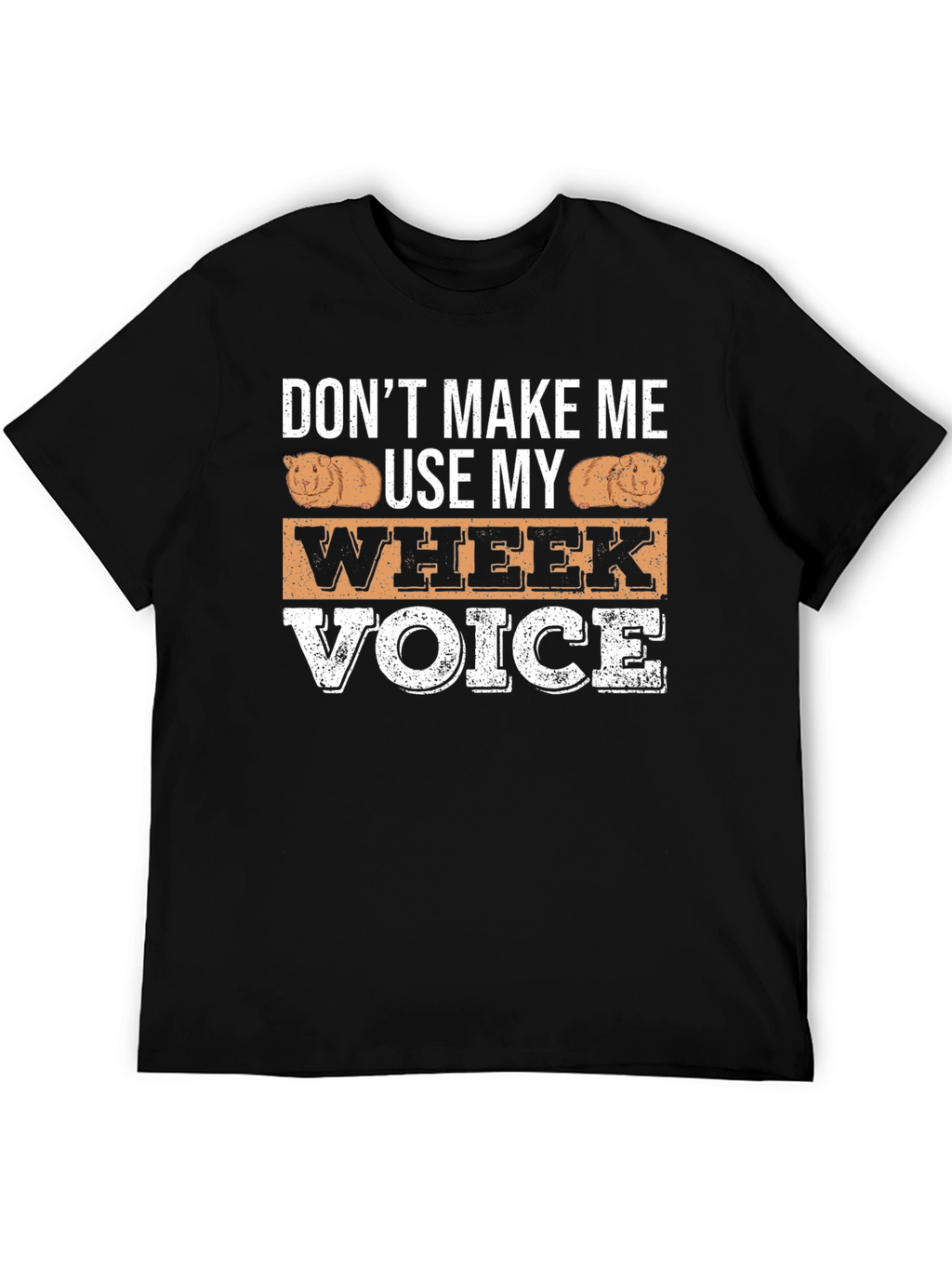Dont Make Me Use My Wheek Voice T-Shirt