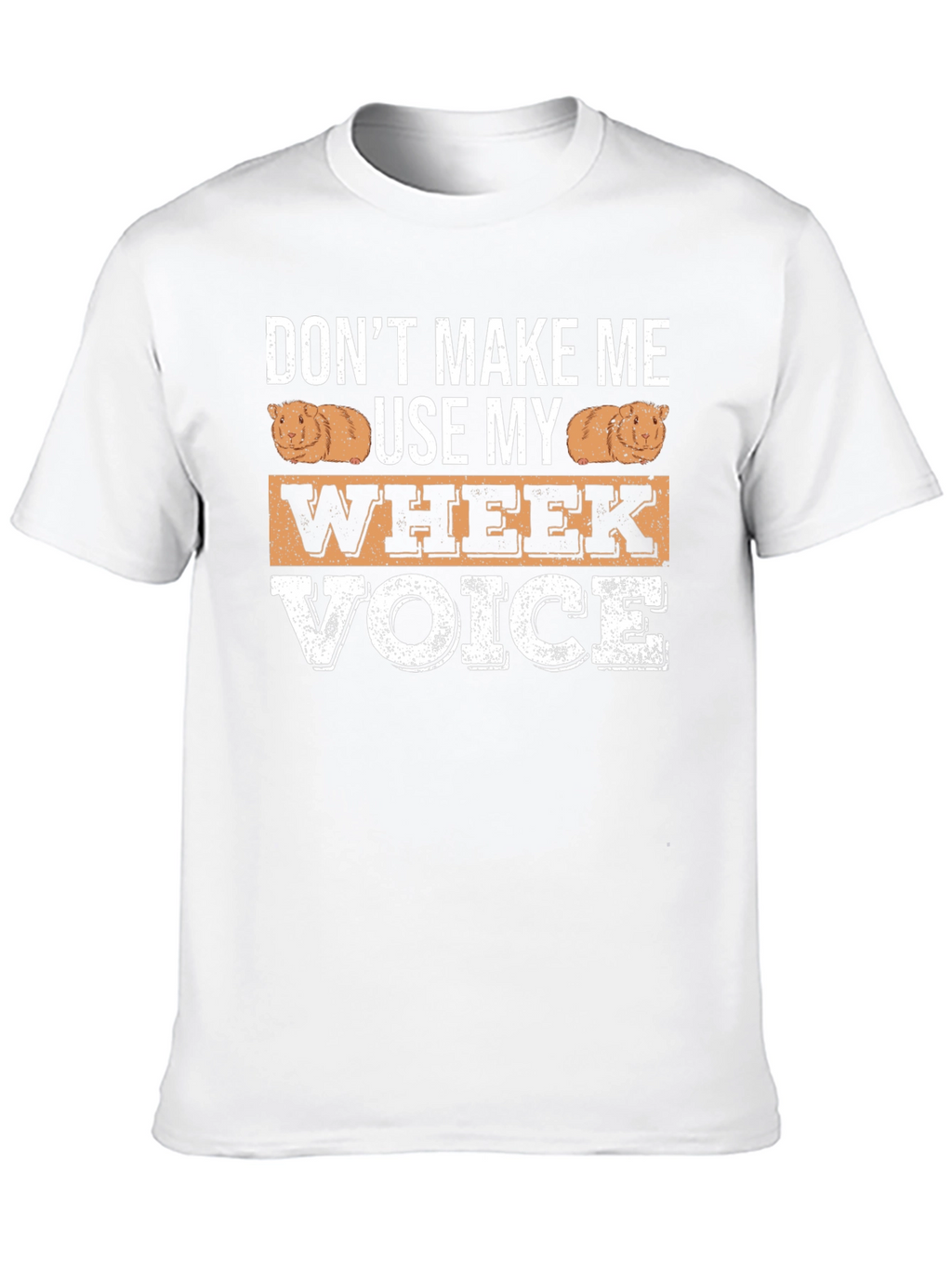 Dont Make Me Use My Wheek Voice T-Shirt