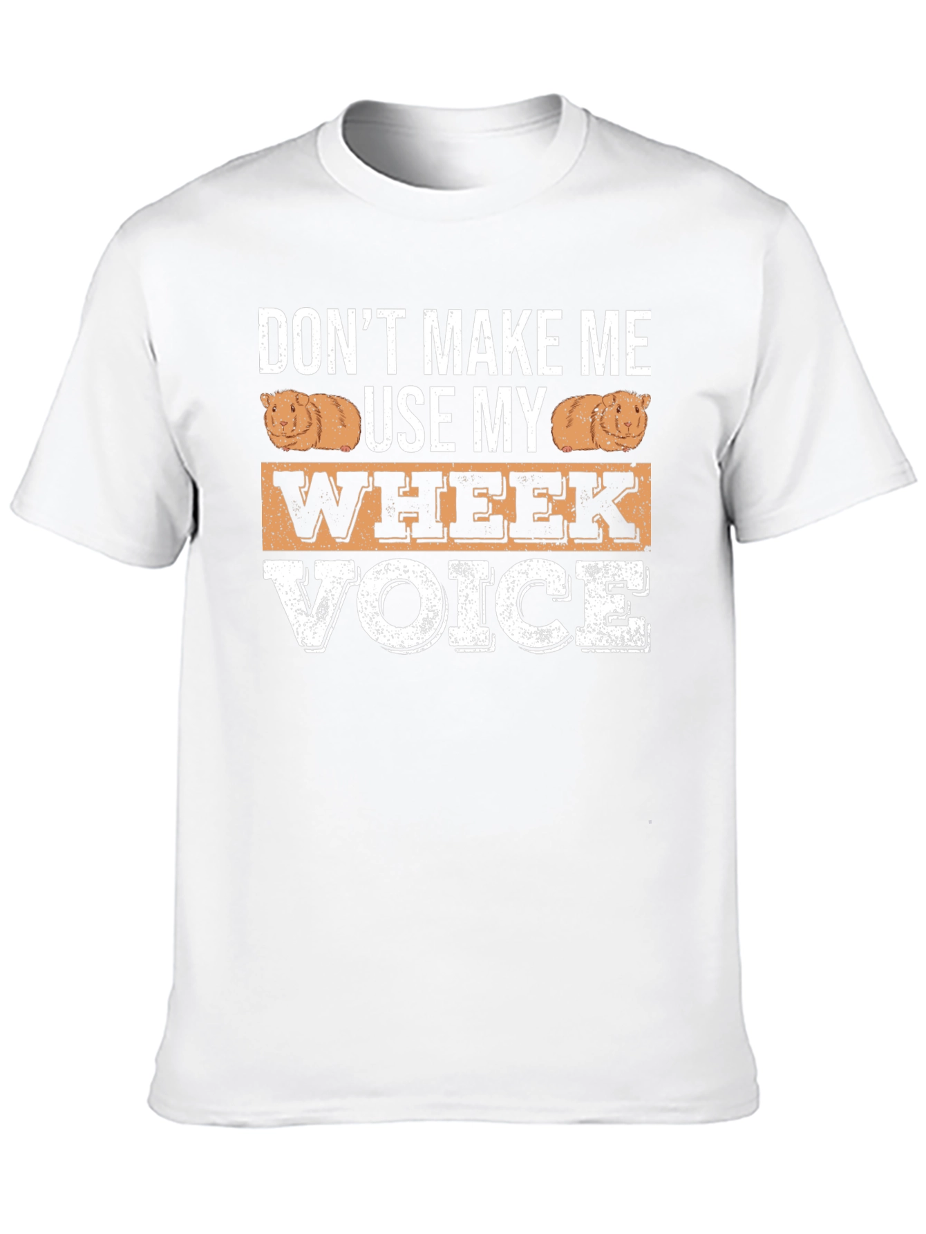 Dont Make Me Use My Wheek Voice T-Shirt