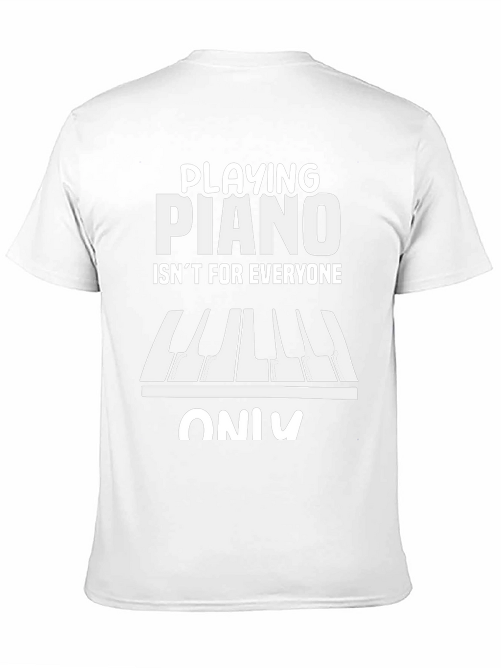Playing Piano T-Shirt - Isnt For Everyone
