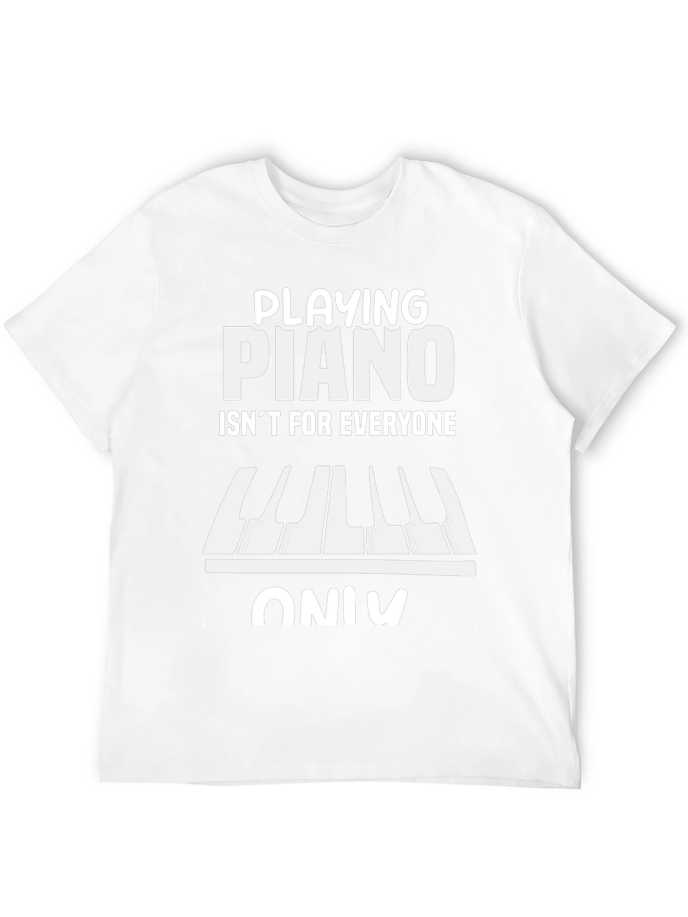 Playing Piano T-Shirt - Isnt For Everyone
