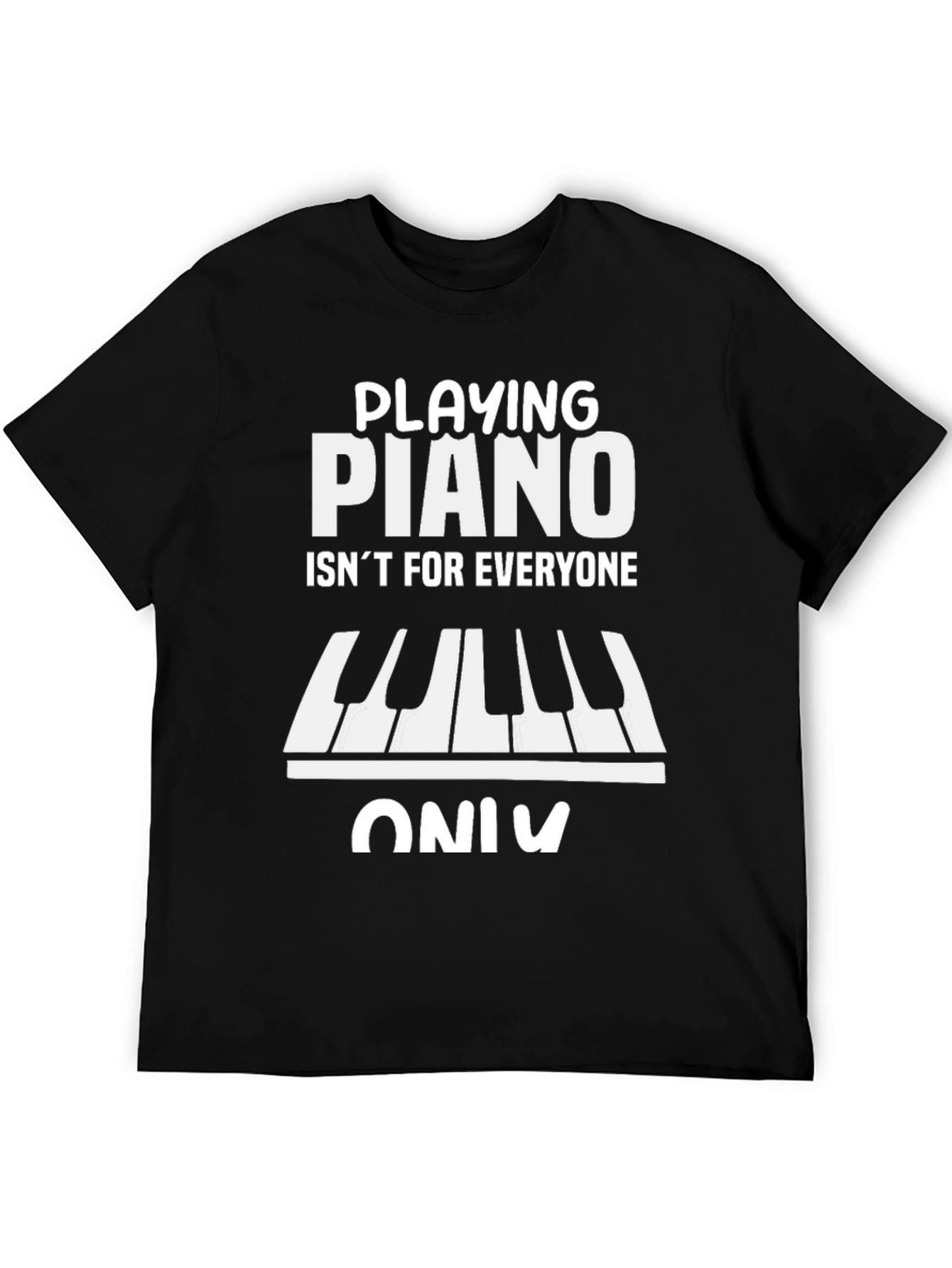 Playing Piano T-Shirt - Isnt For Everyone