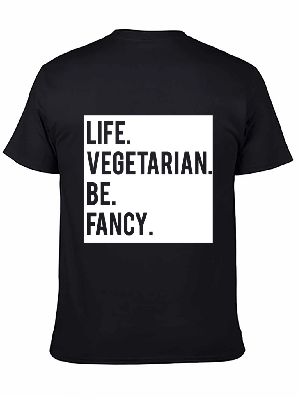Life Vegetarian Be Fancy T-Shirt