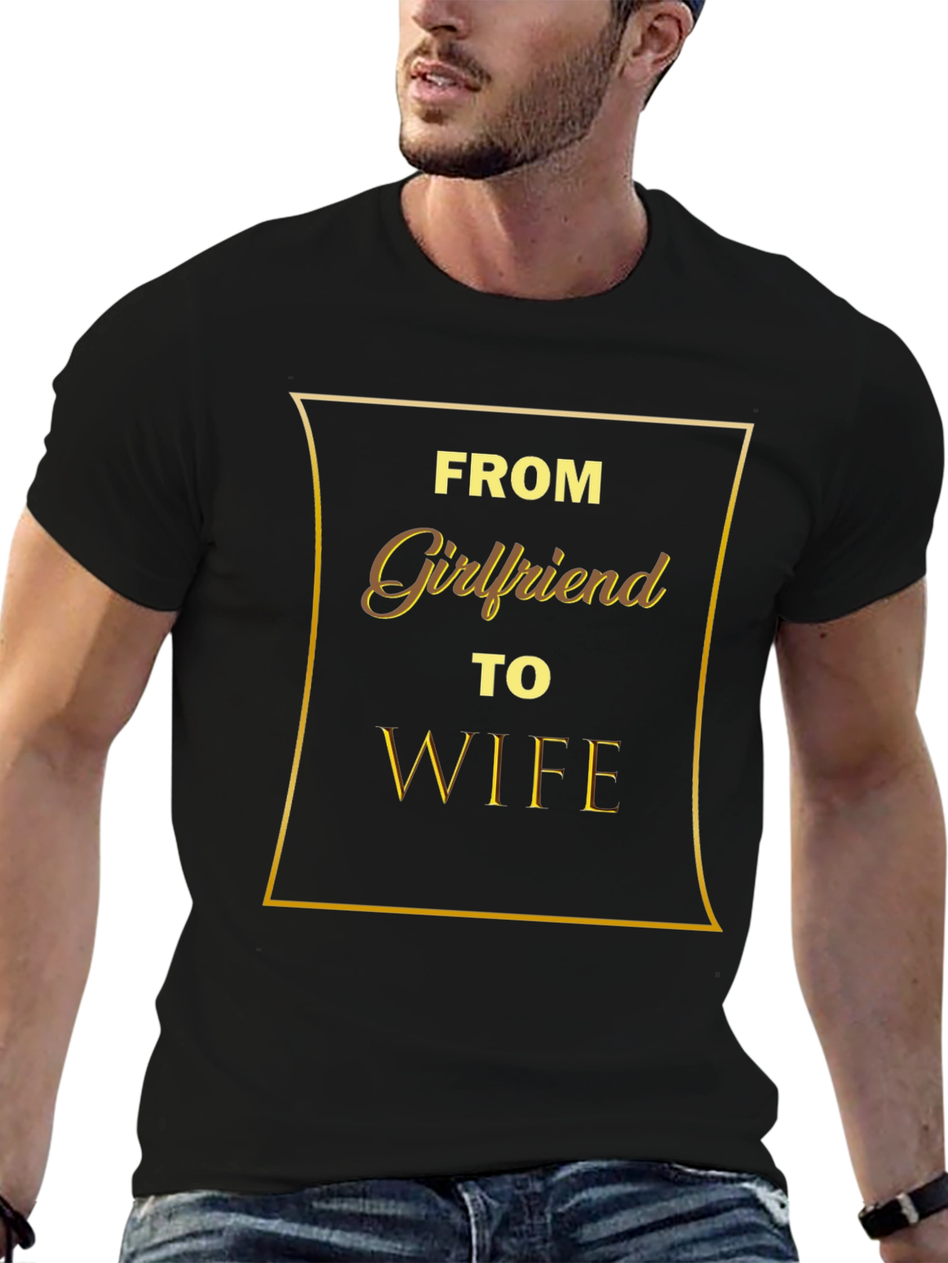 From Girlfriend to Wife - Mens Graphic T-Shirt