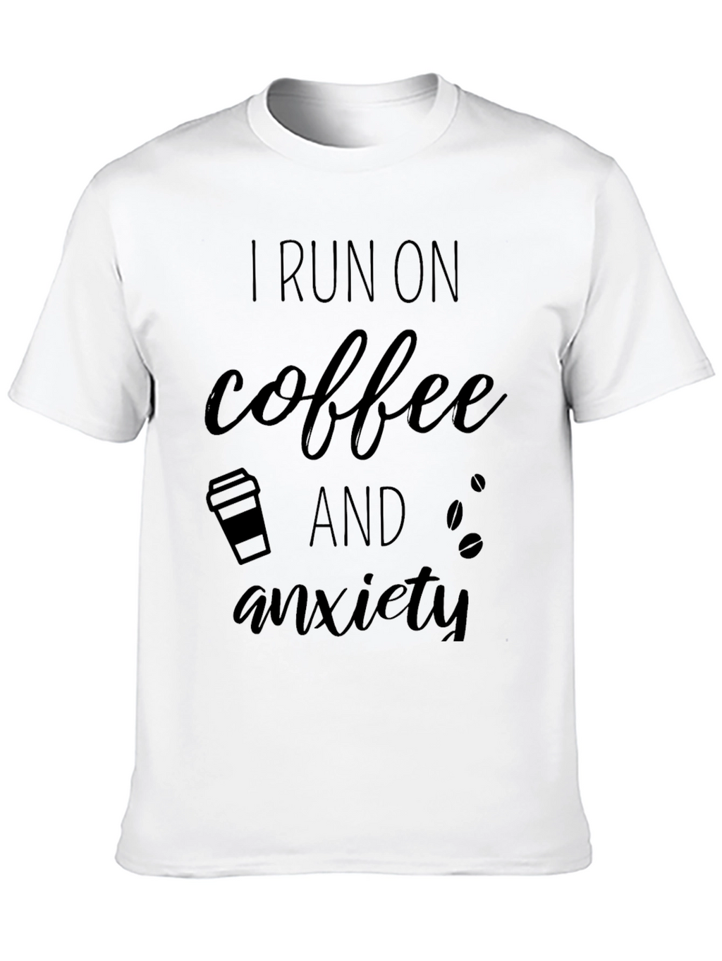 I Run on Coffee and Anxiety Graphic Tee