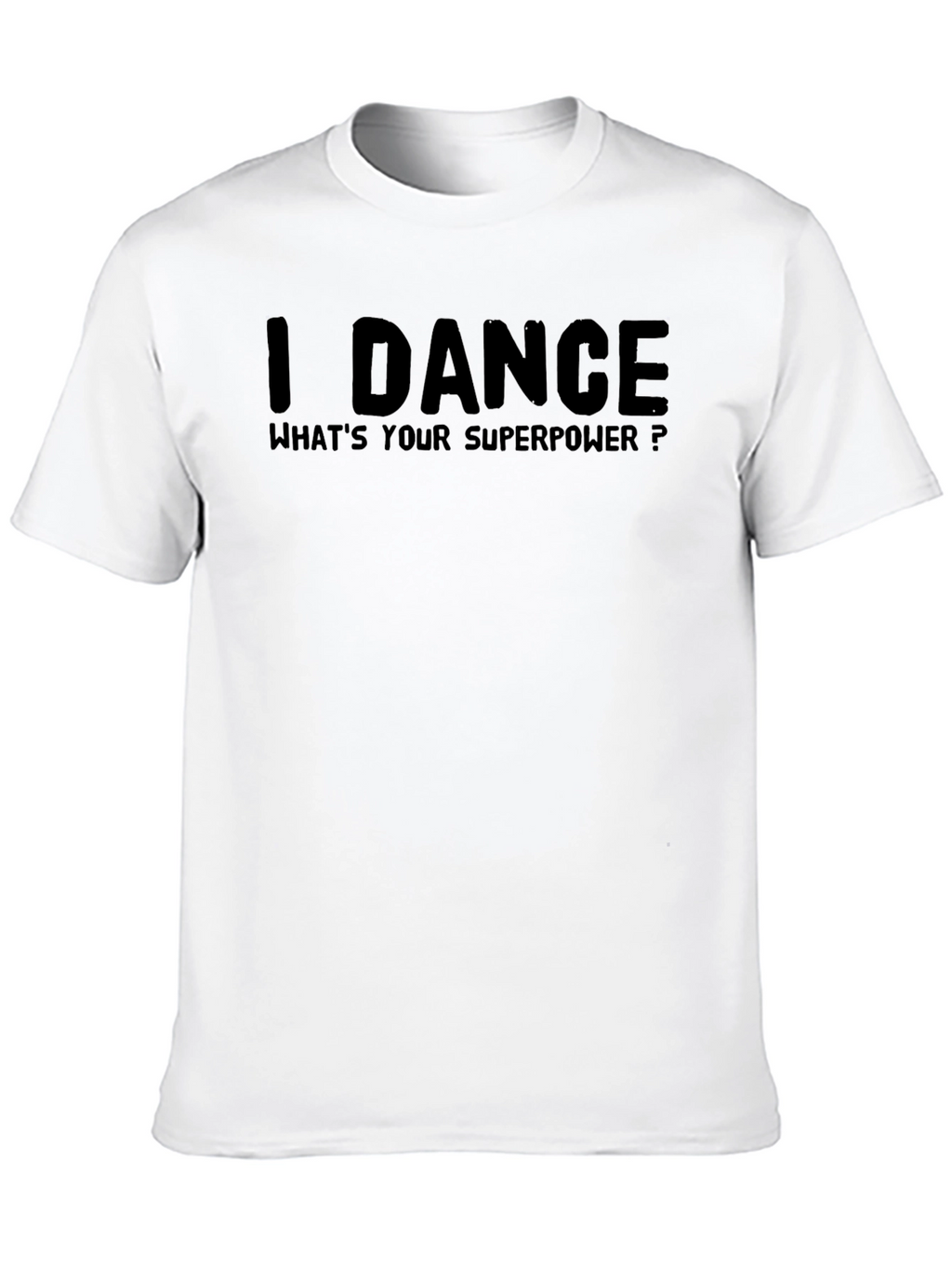 I Dance Whats Your Superpower? Graphic Tee