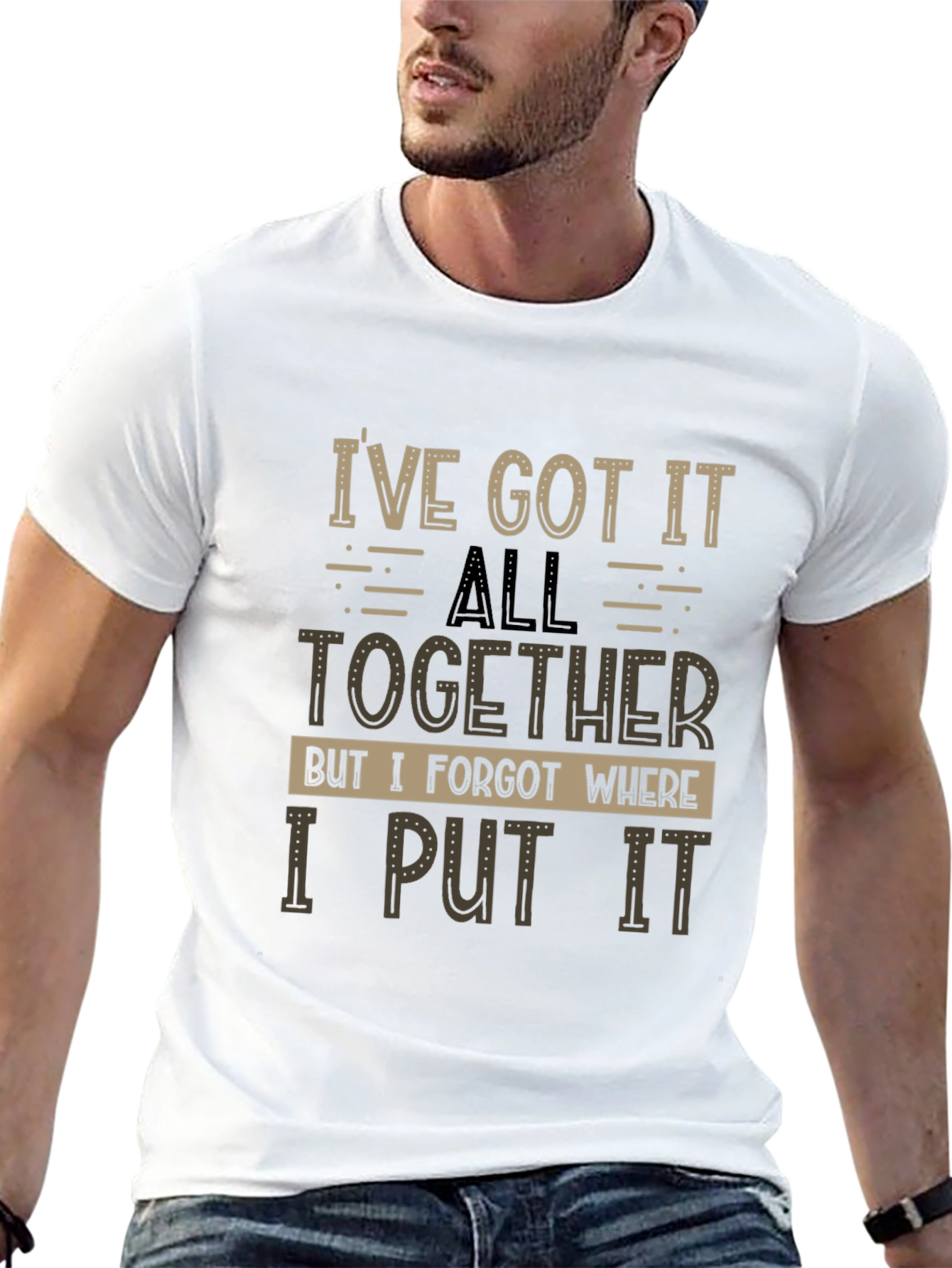 Humorous T-Shirt: Ive Got It All Together
