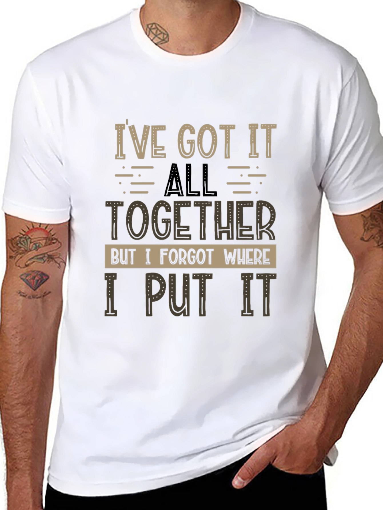 Humorous T-Shirt: Ive Got It All Together