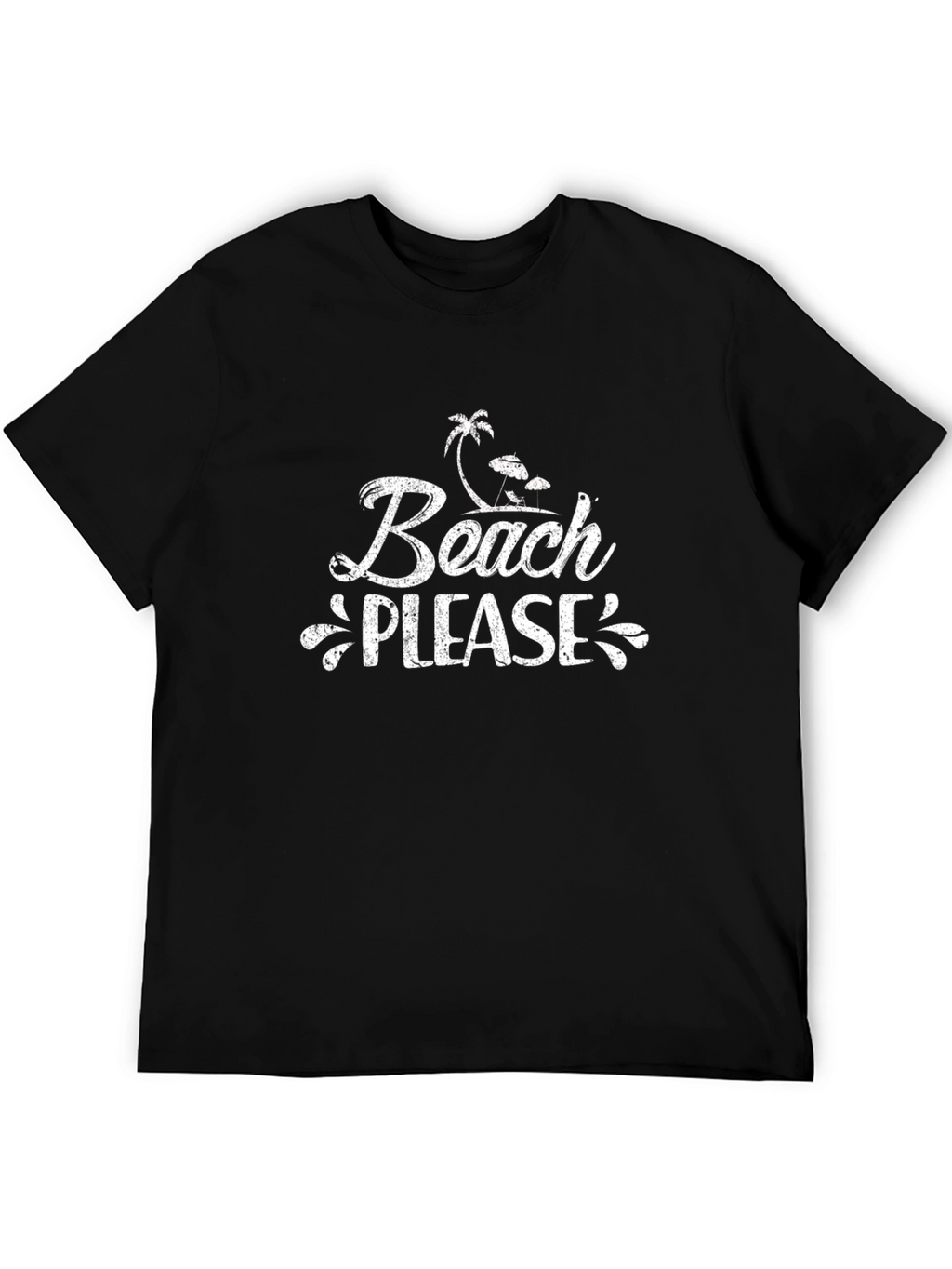 Beach Please T-Shirt - Vacation Ready!