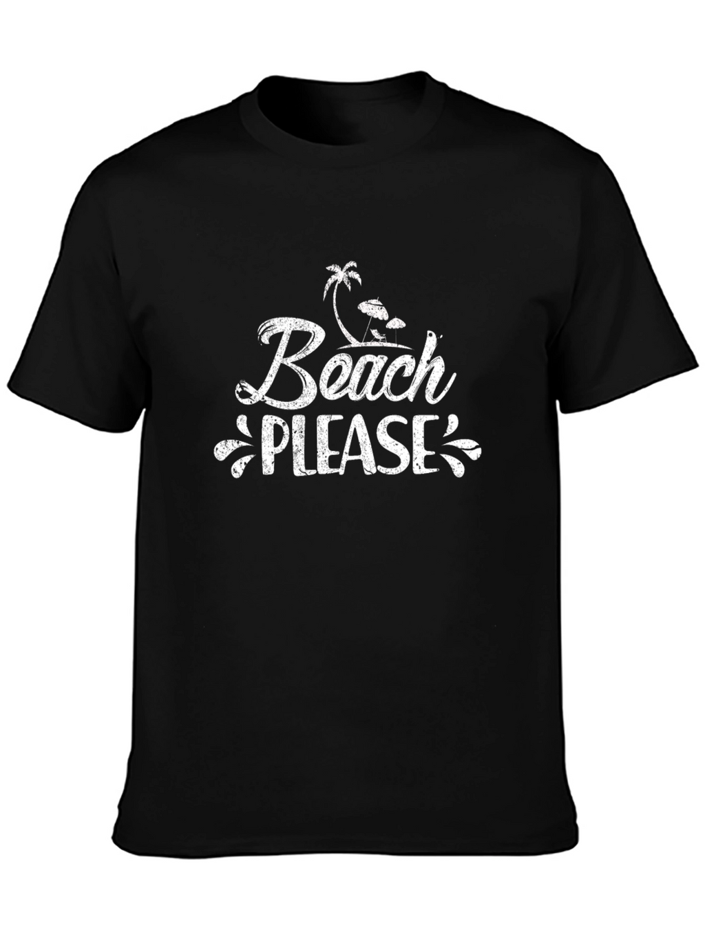 Beach Please T-Shirt - Vacation Ready!