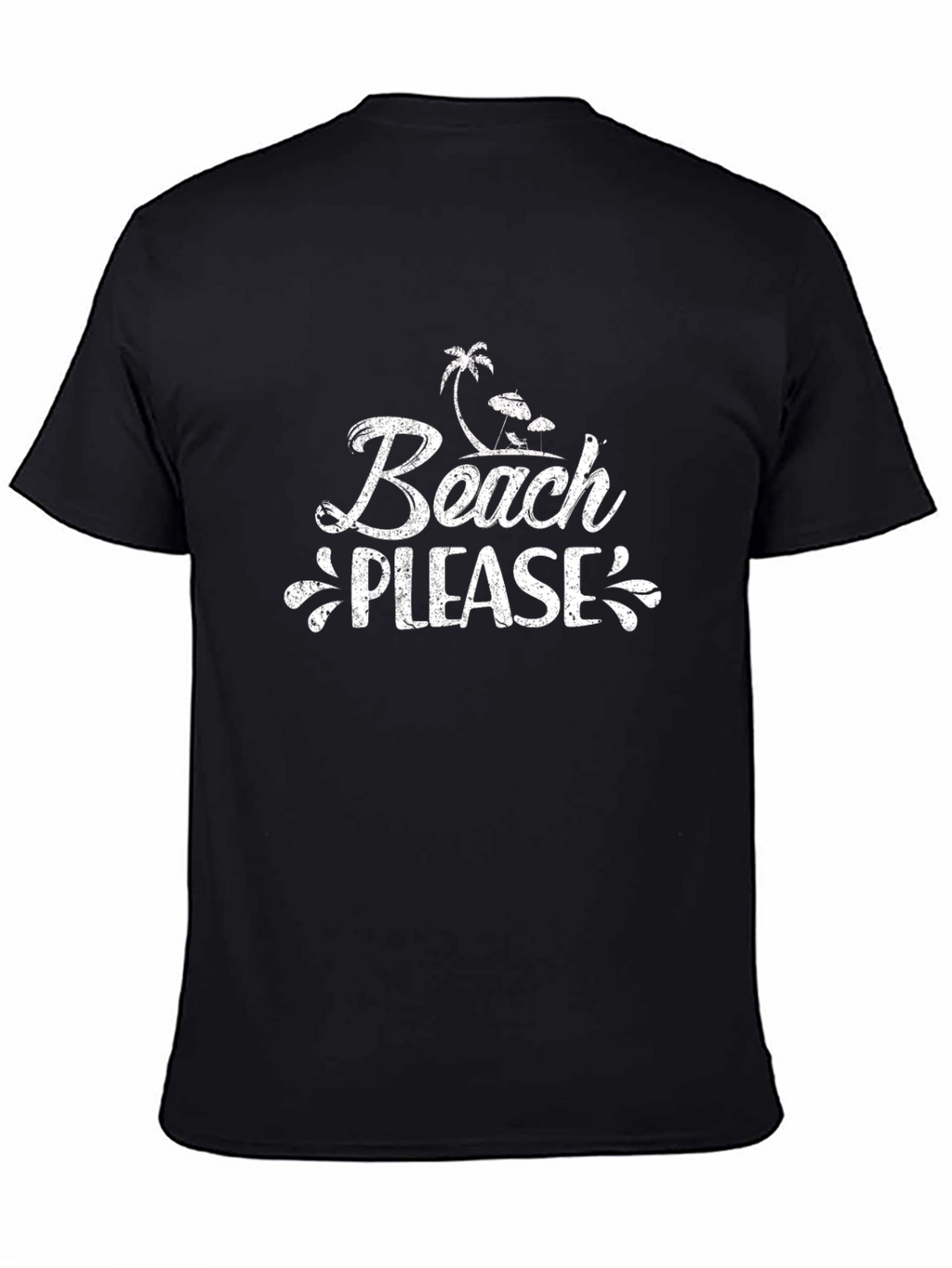 Beach Please T-Shirt - Vacation Ready!