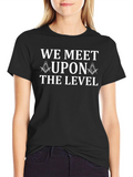 Masonic We Meet Upon the Level T-Shirt