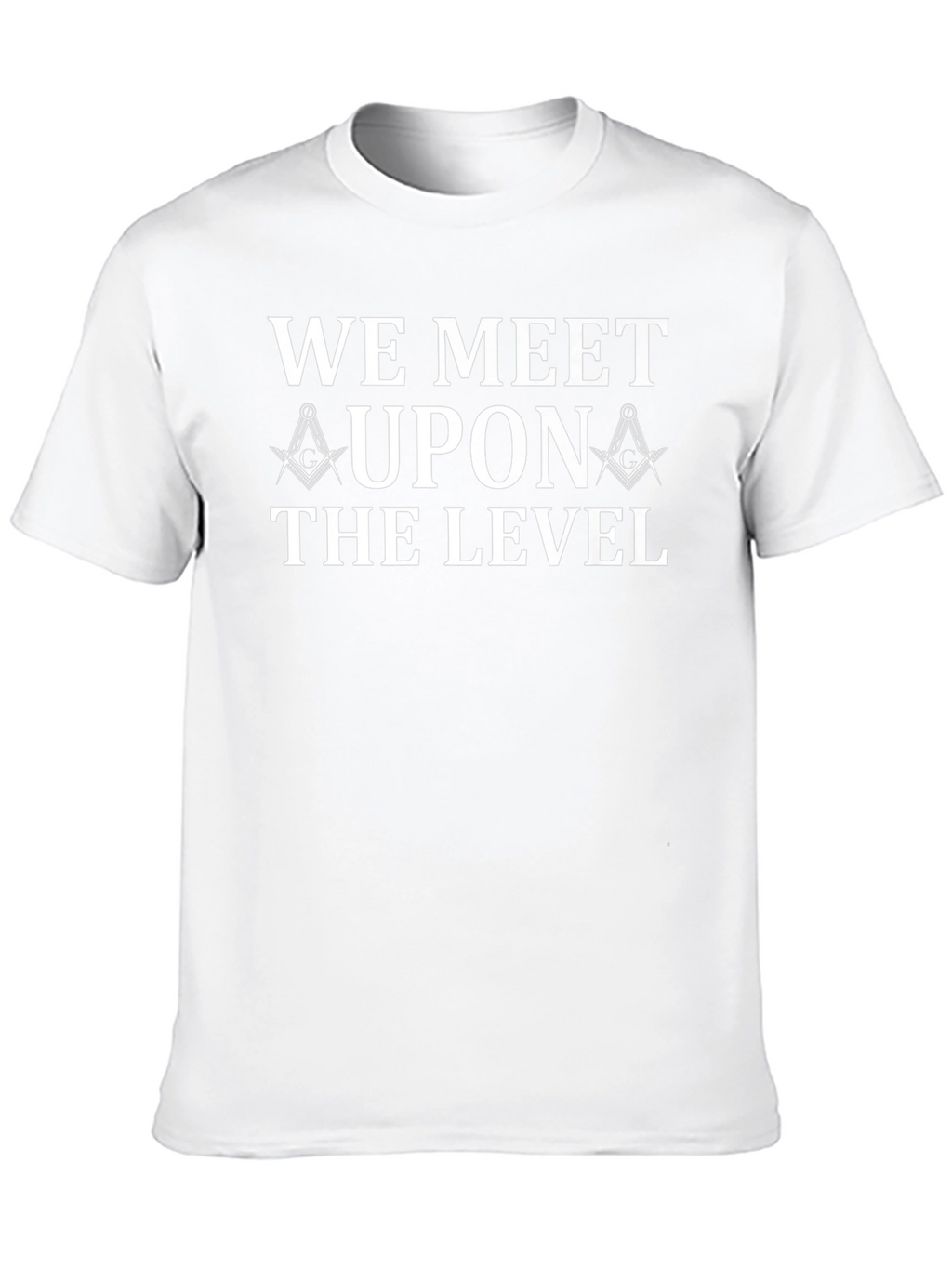 Masonic We Meet Upon the Level T-Shirt