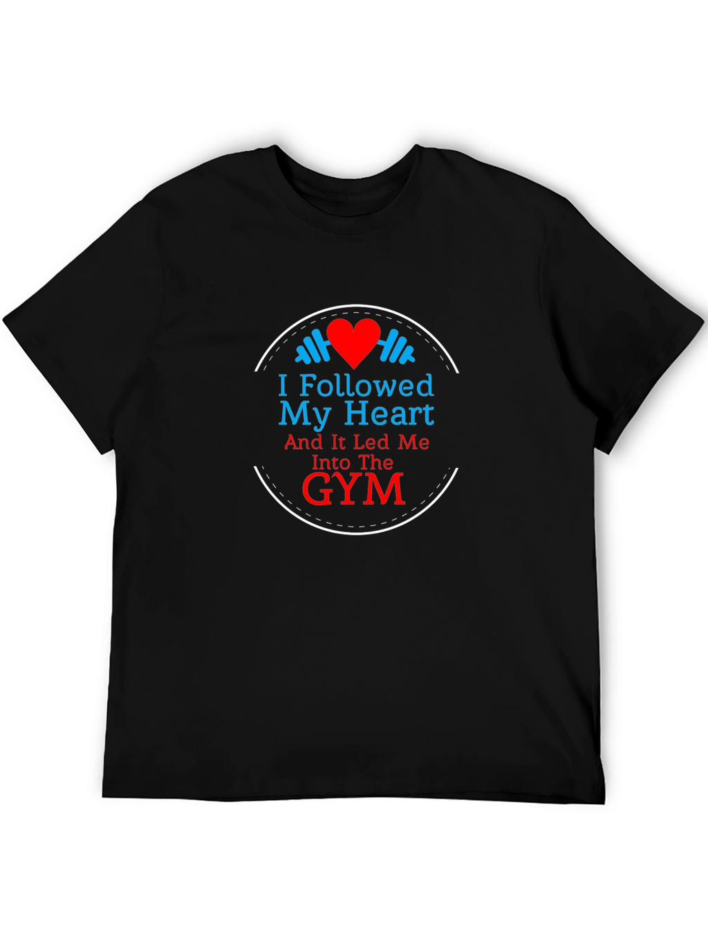 Follow Your Heart Gym T-Shirt