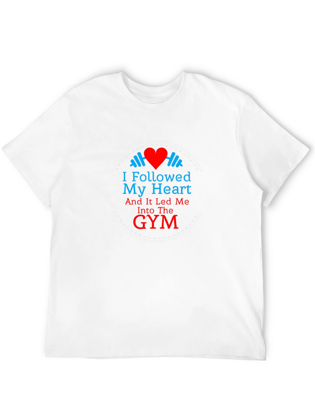 Follow Your Heart Gym T-Shirt