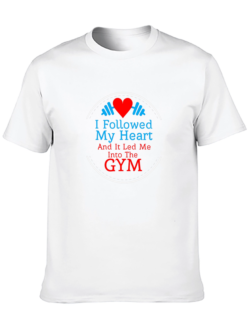 Follow Your Heart Gym T-Shirt
