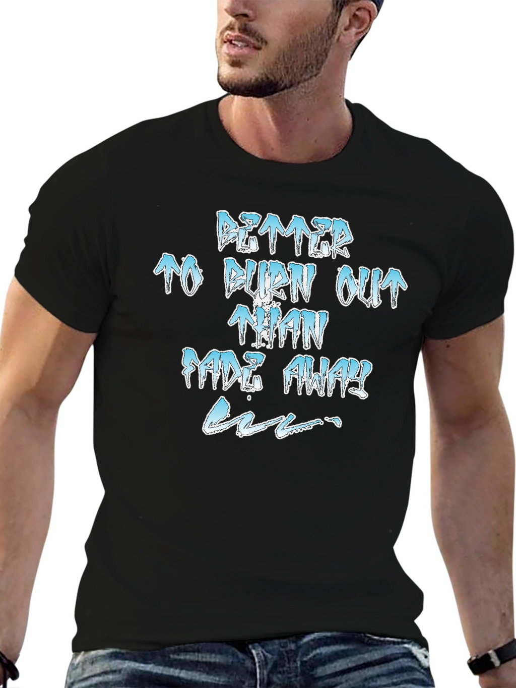 Better to Burn Out T-Shirt