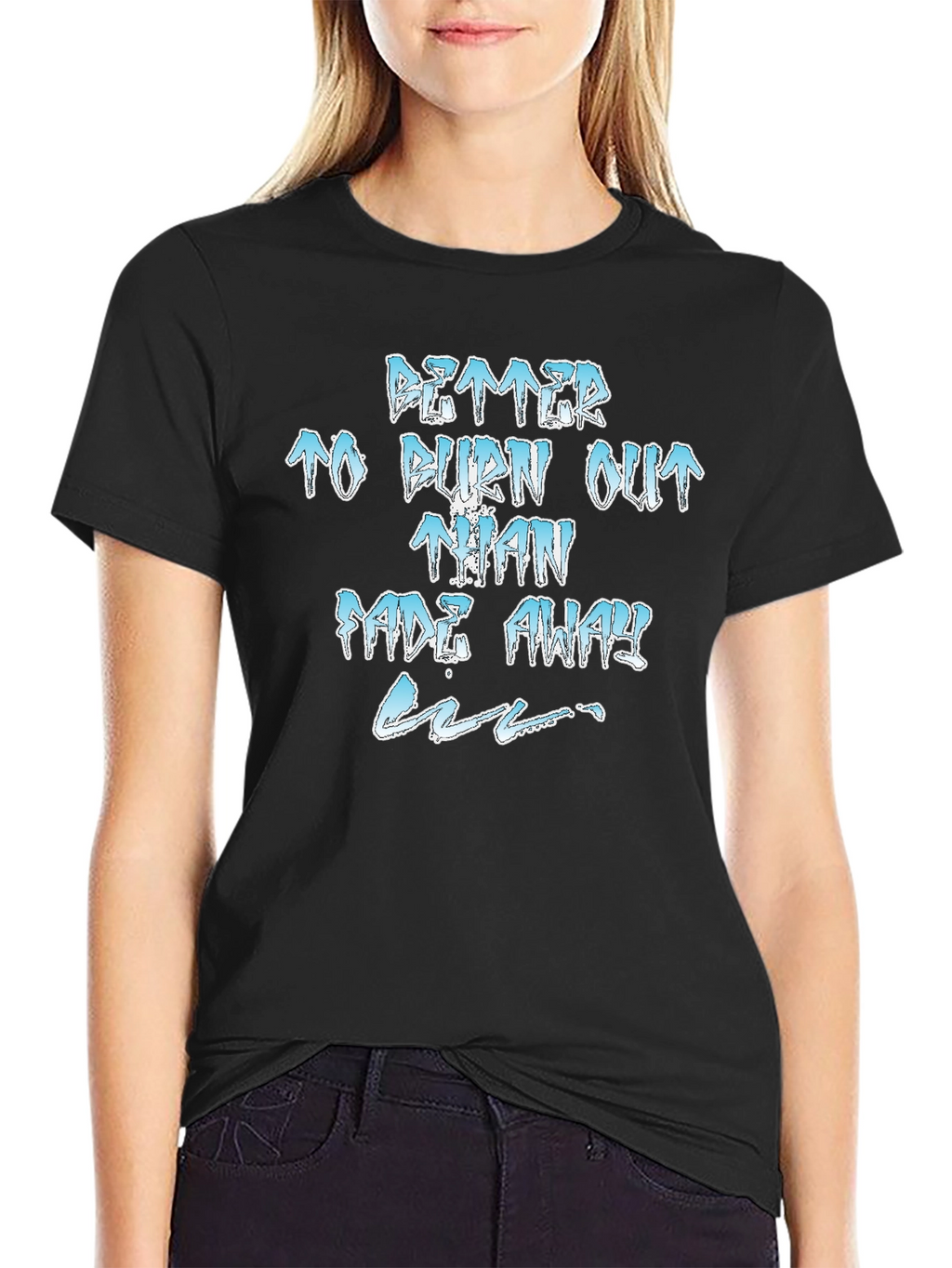 Better to Burn Out T-Shirt