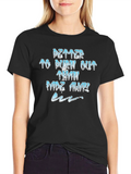 Better to Burn Out T-Shirt