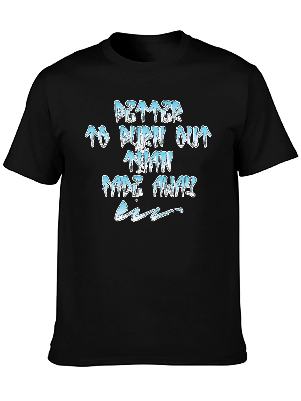 Better to Burn Out T-Shirt
