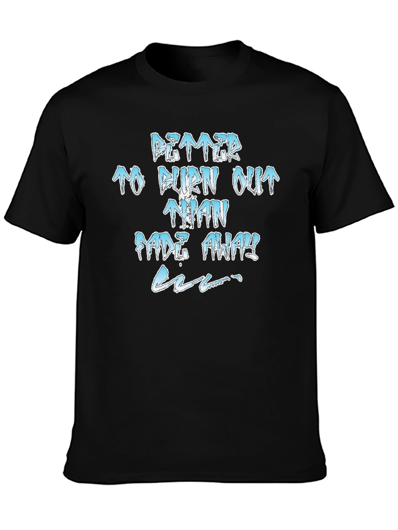 Better to Burn Out T-Shirt