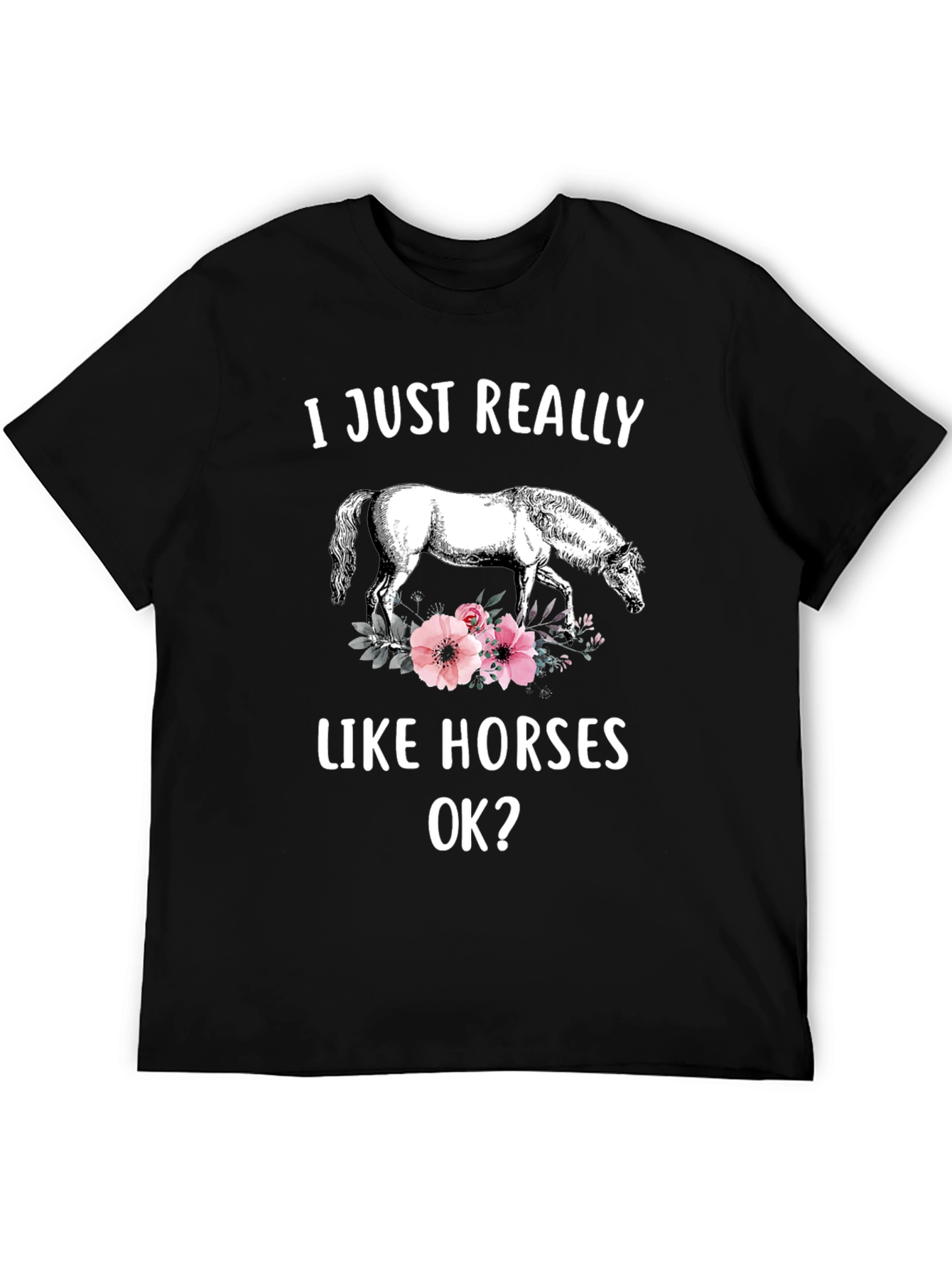 I Just Really Like Horses OK T-Shirt