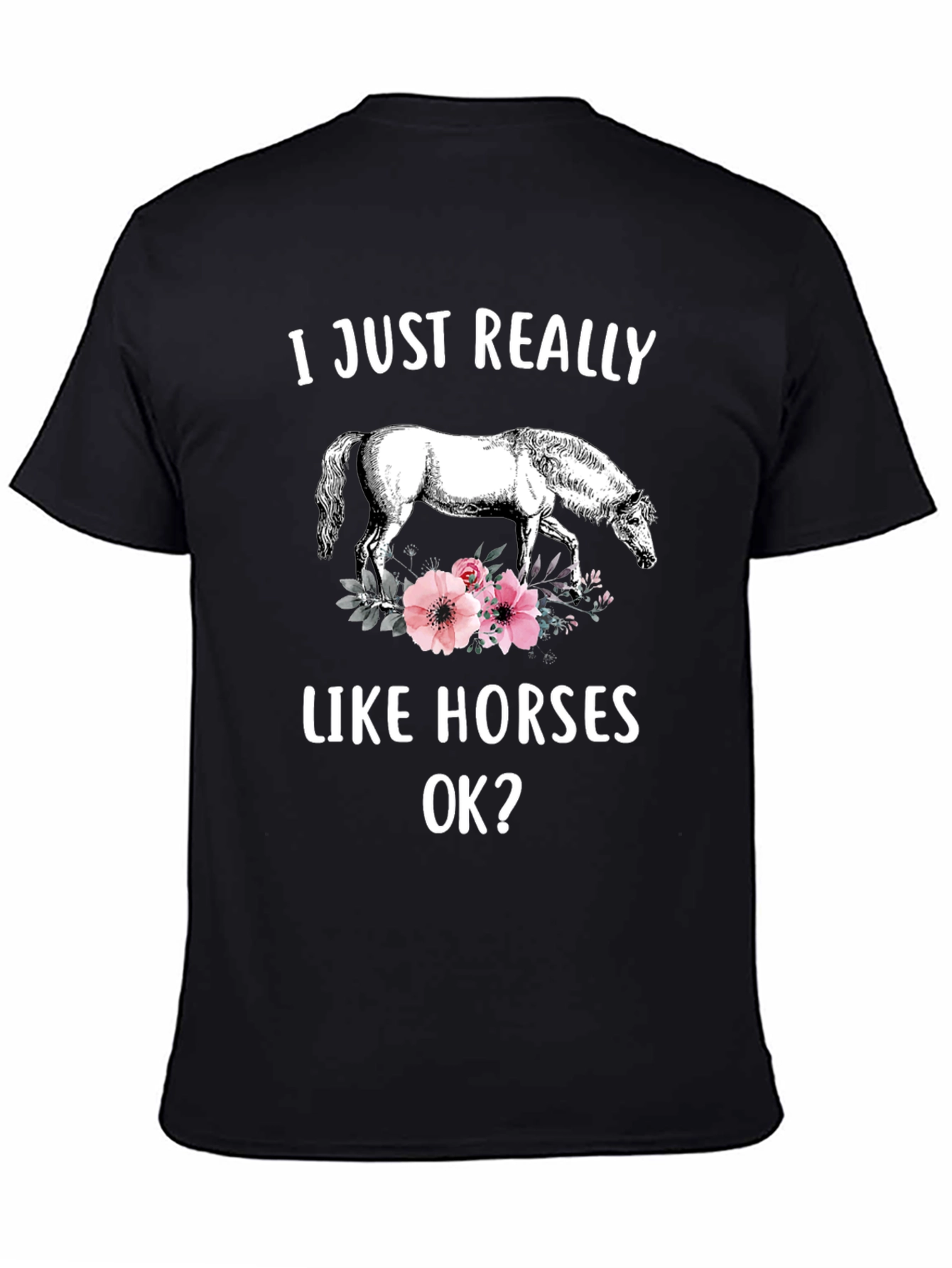 I Just Really Like Horses OK T-Shirt