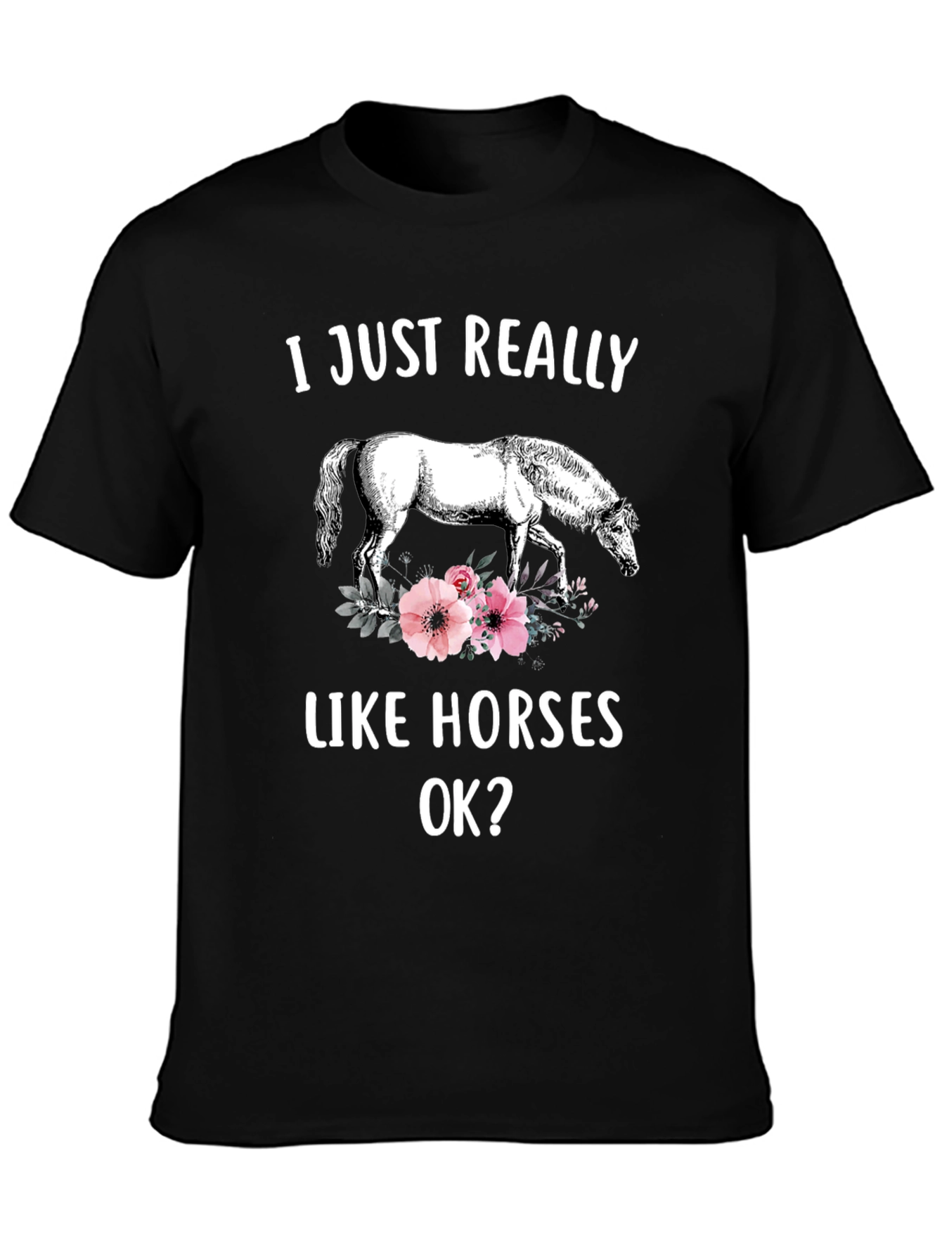 I Just Really Like Horses OK T-Shirt