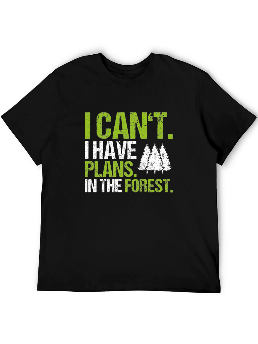 I Cant Plans in Forest T-Shirt