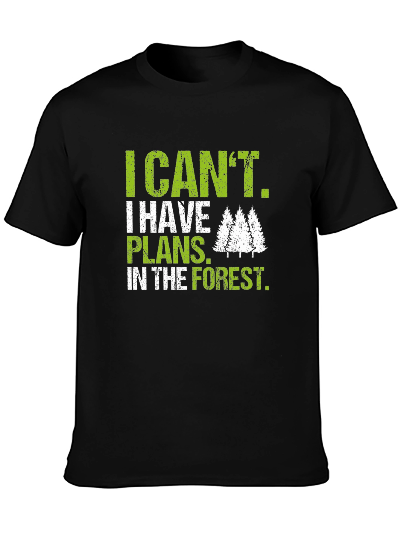 I Cant Plans in Forest T-Shirt