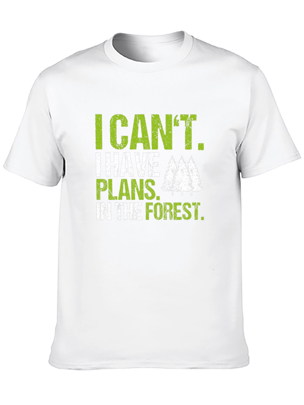 I Cant Plans in Forest T-Shirt