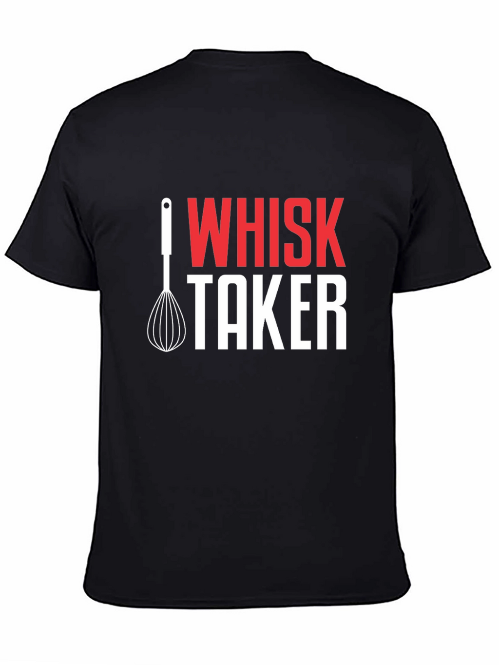 Whisk Taker Graphic T-Shirt - Funny Chef Tee