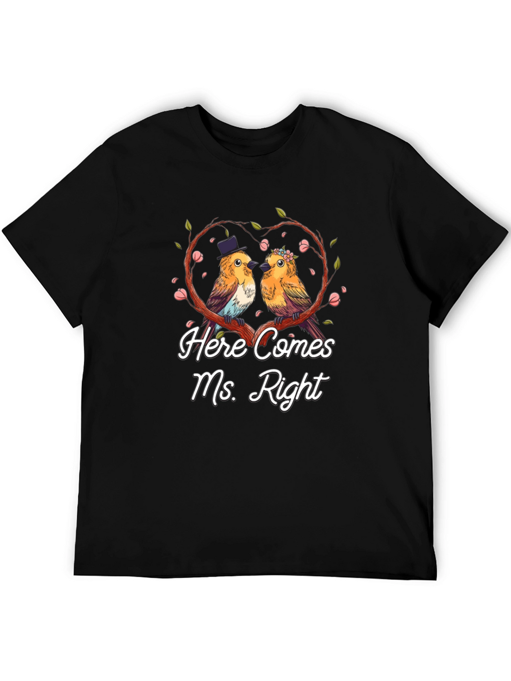 Here Comes Ms. Right Bird Couple T-Shirt