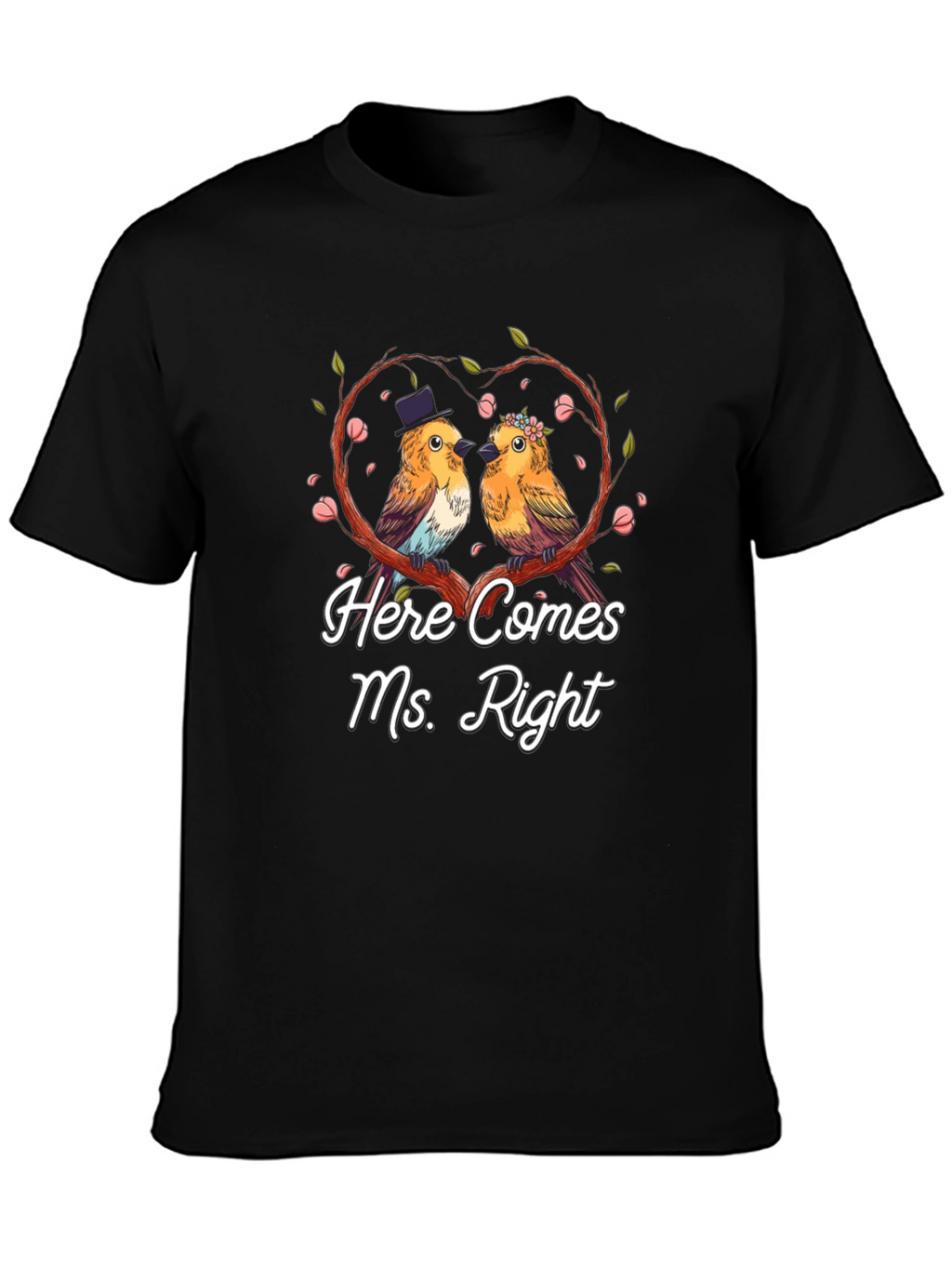 Here Comes Ms. Right Bird Couple T-Shirt