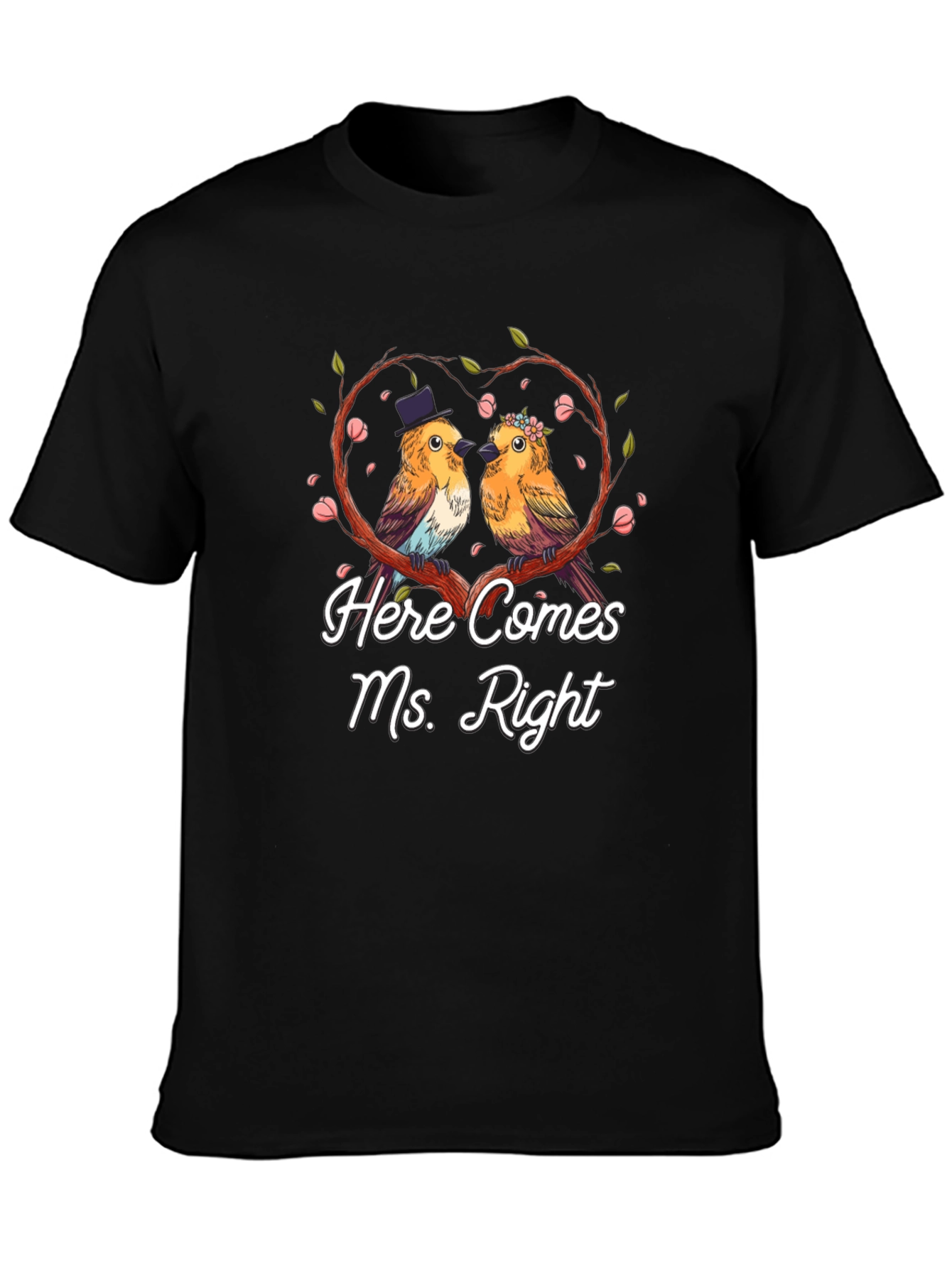 Here Comes Ms. Right Bird Couple T-Shirt