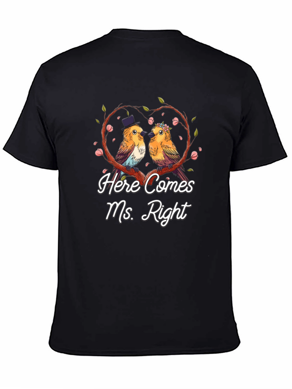 Here Comes Ms. Right Bird Couple T-Shirt