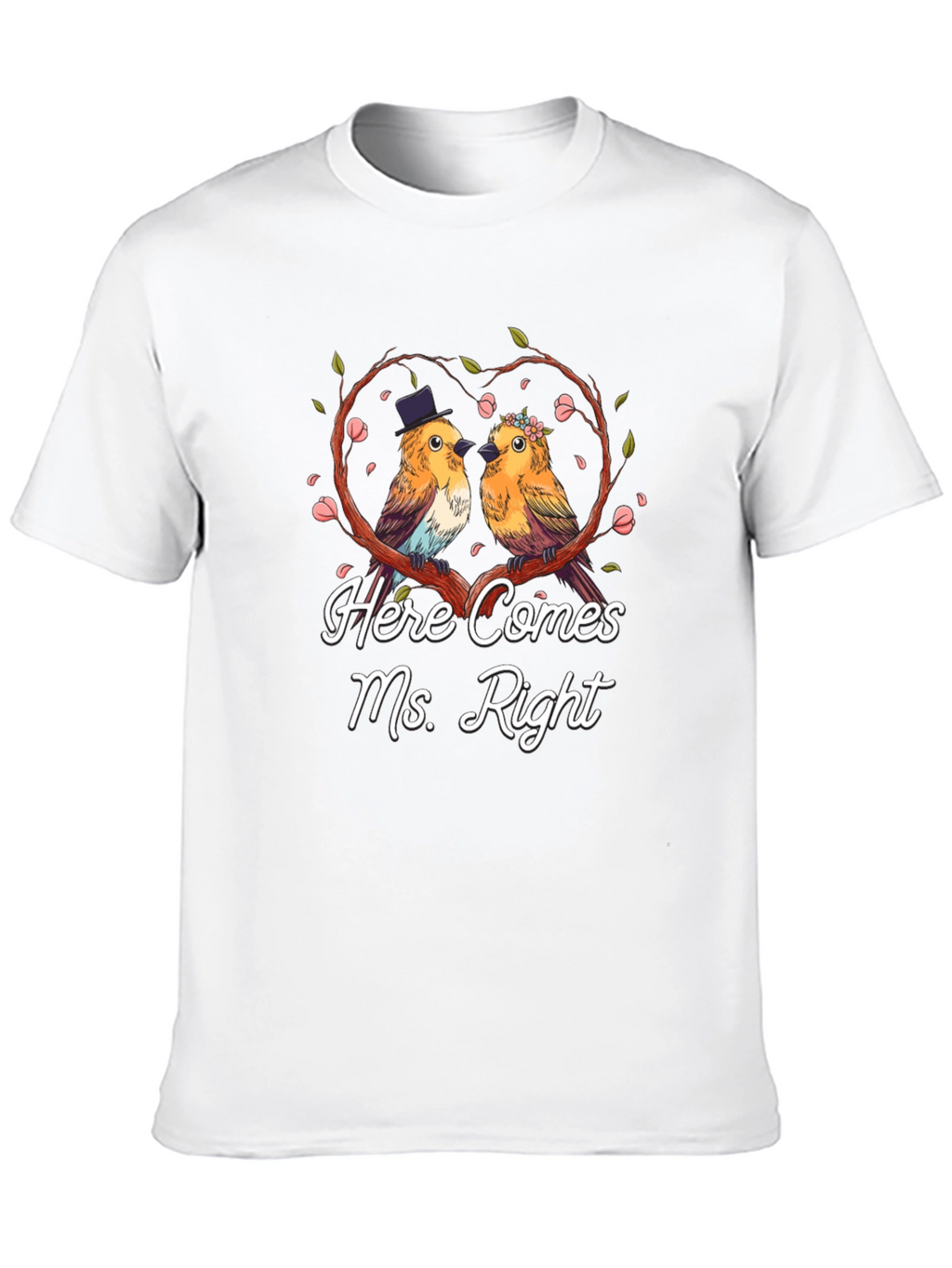 Here Comes Ms. Right Bird Couple T-Shirt