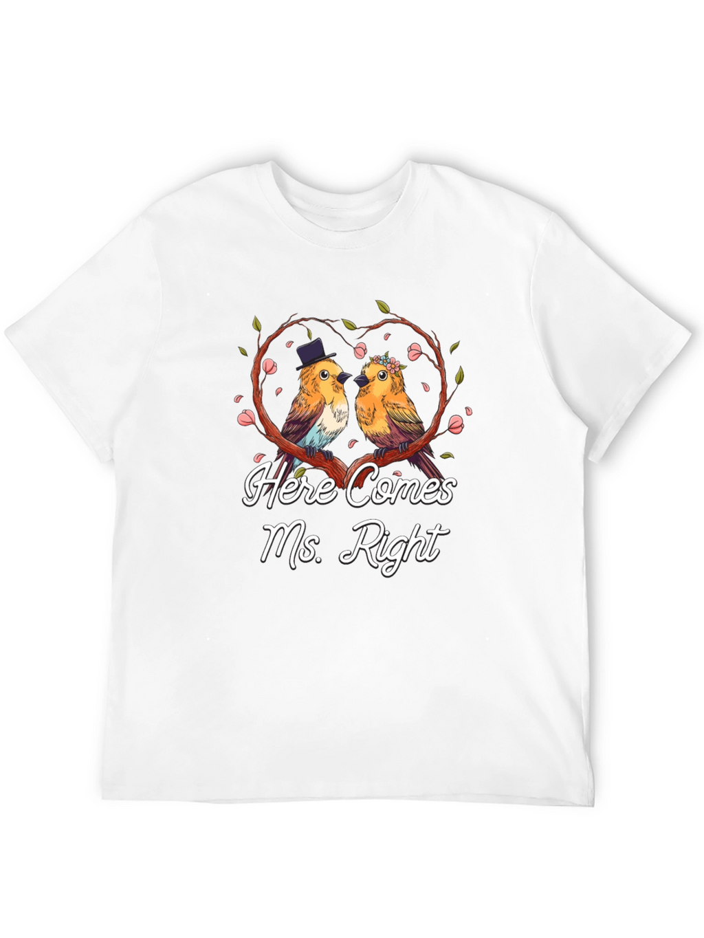 Here Comes Ms. Right Bird Couple T-Shirt