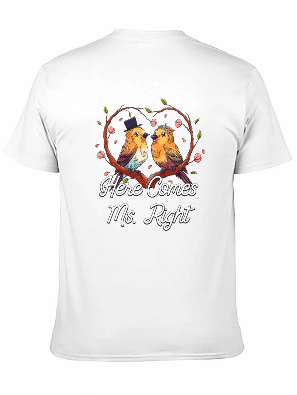 Here Comes Ms. Right Bird Couple T-Shirt