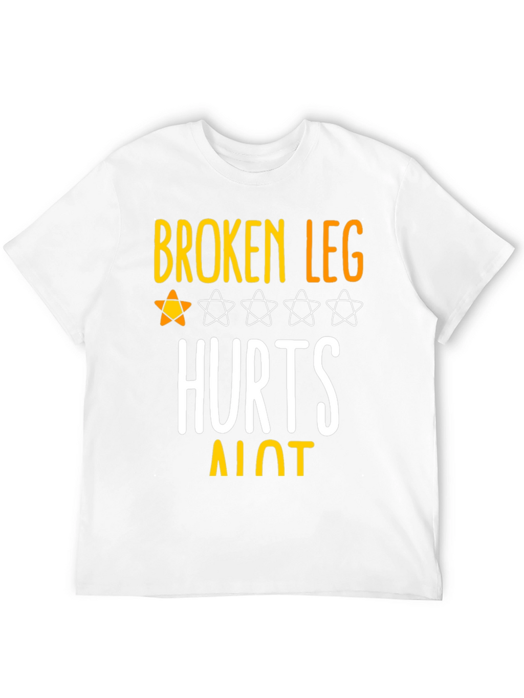 Broken Leg Hurts A Lot T-Shirt