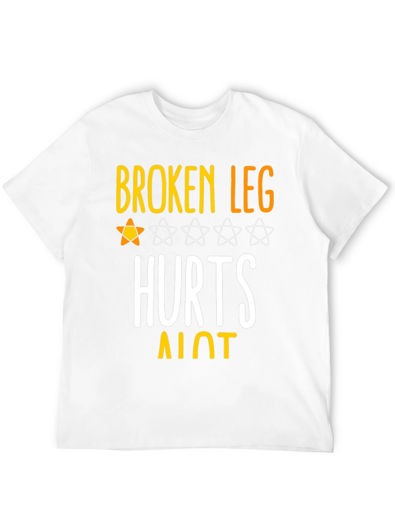 Broken Leg Hurts A Lot T-Shirt