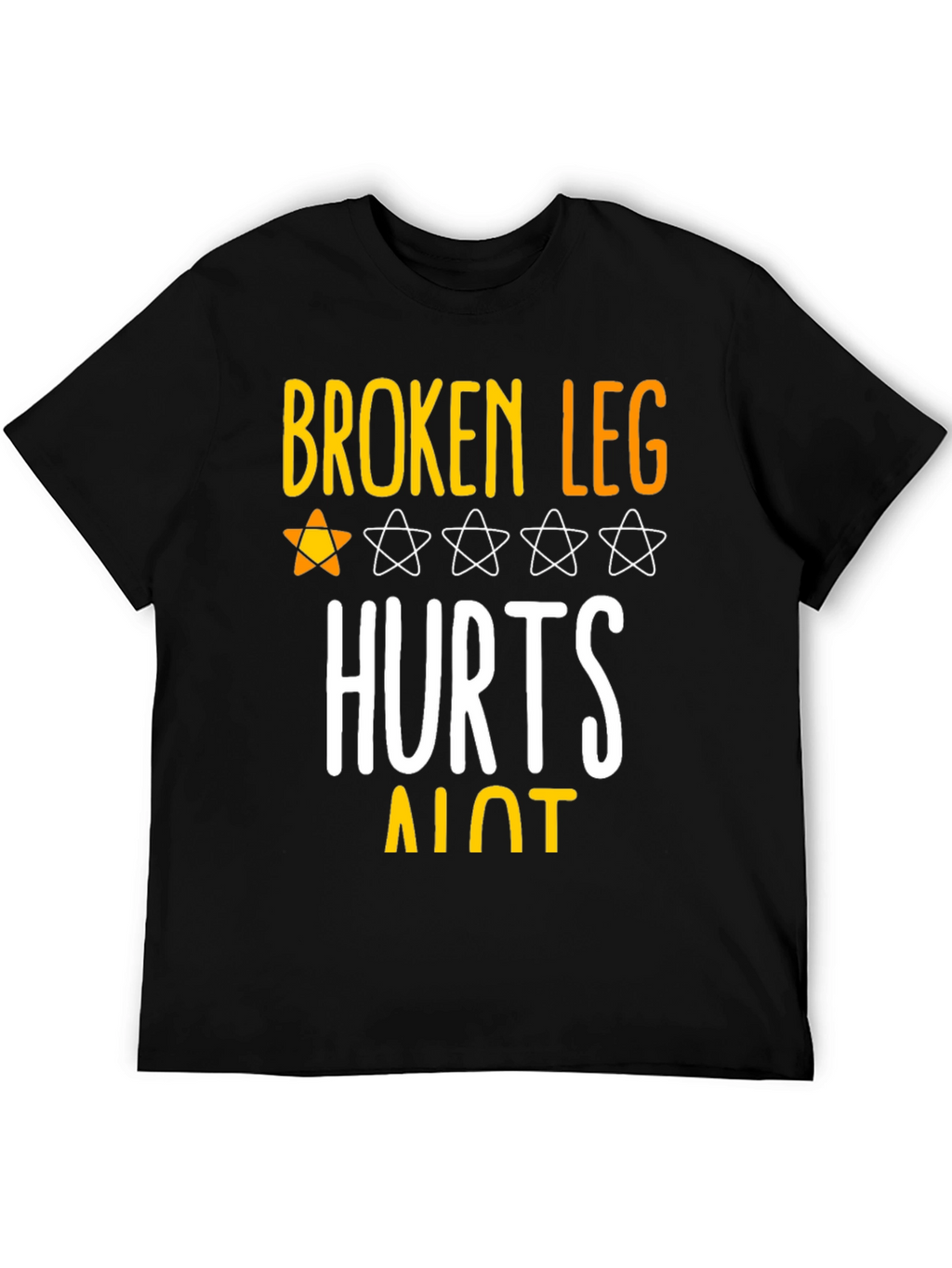 Broken Leg Hurts A Lot T-Shirt
