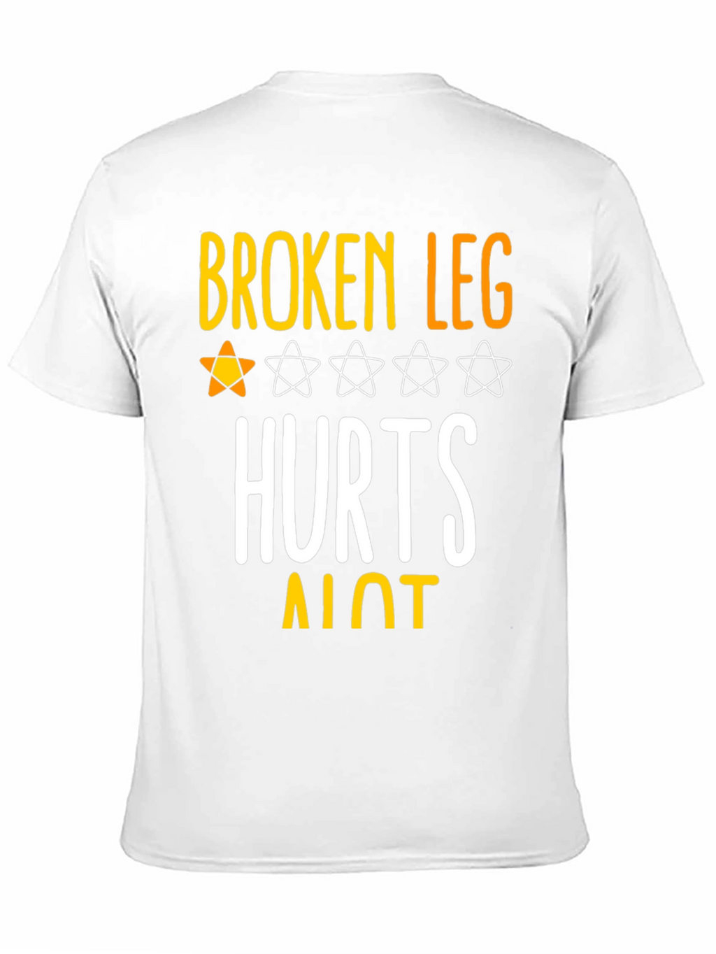 Broken Leg Hurts A Lot T-Shirt