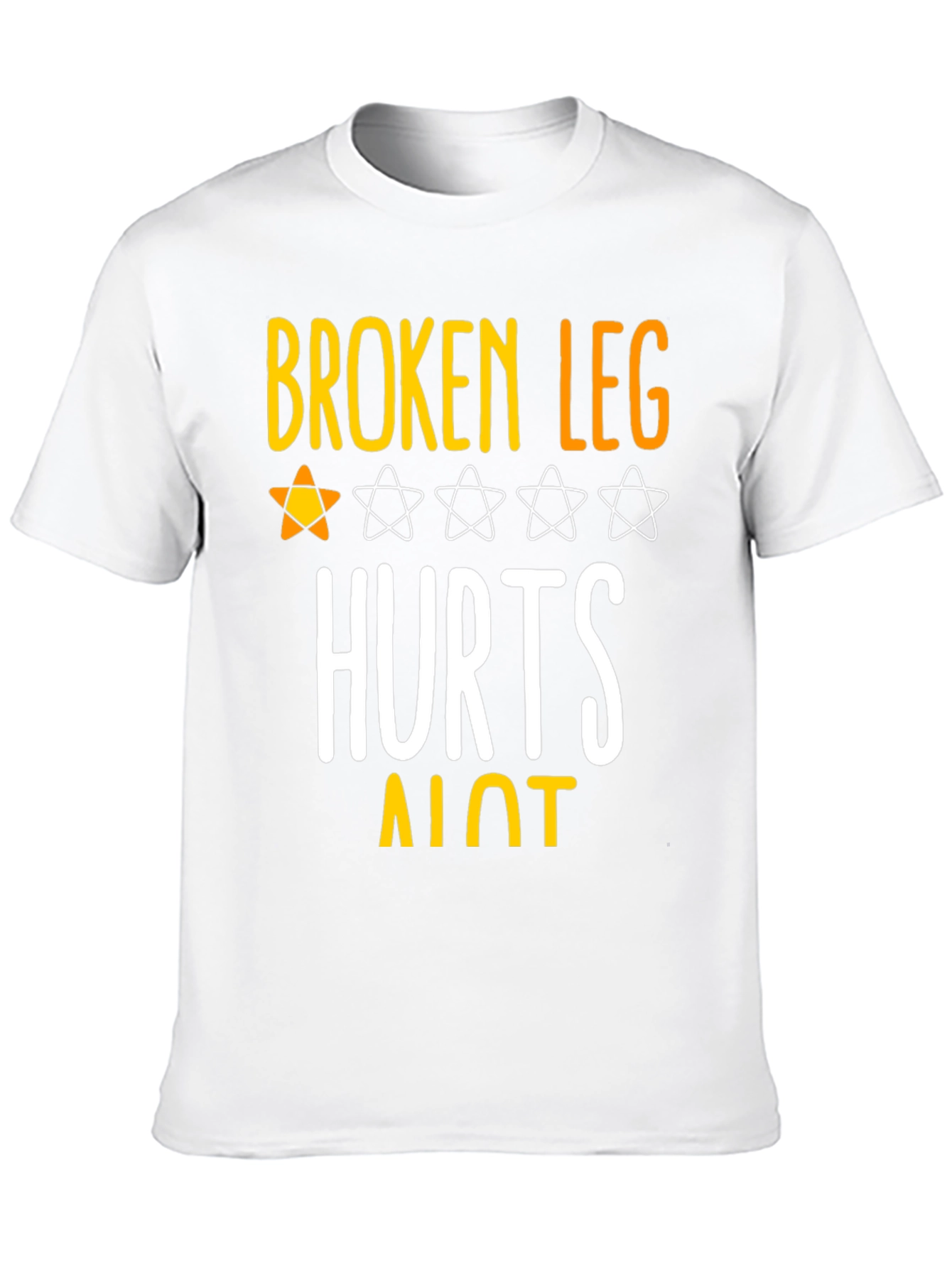 Broken Leg Hurts A Lot T-Shirt