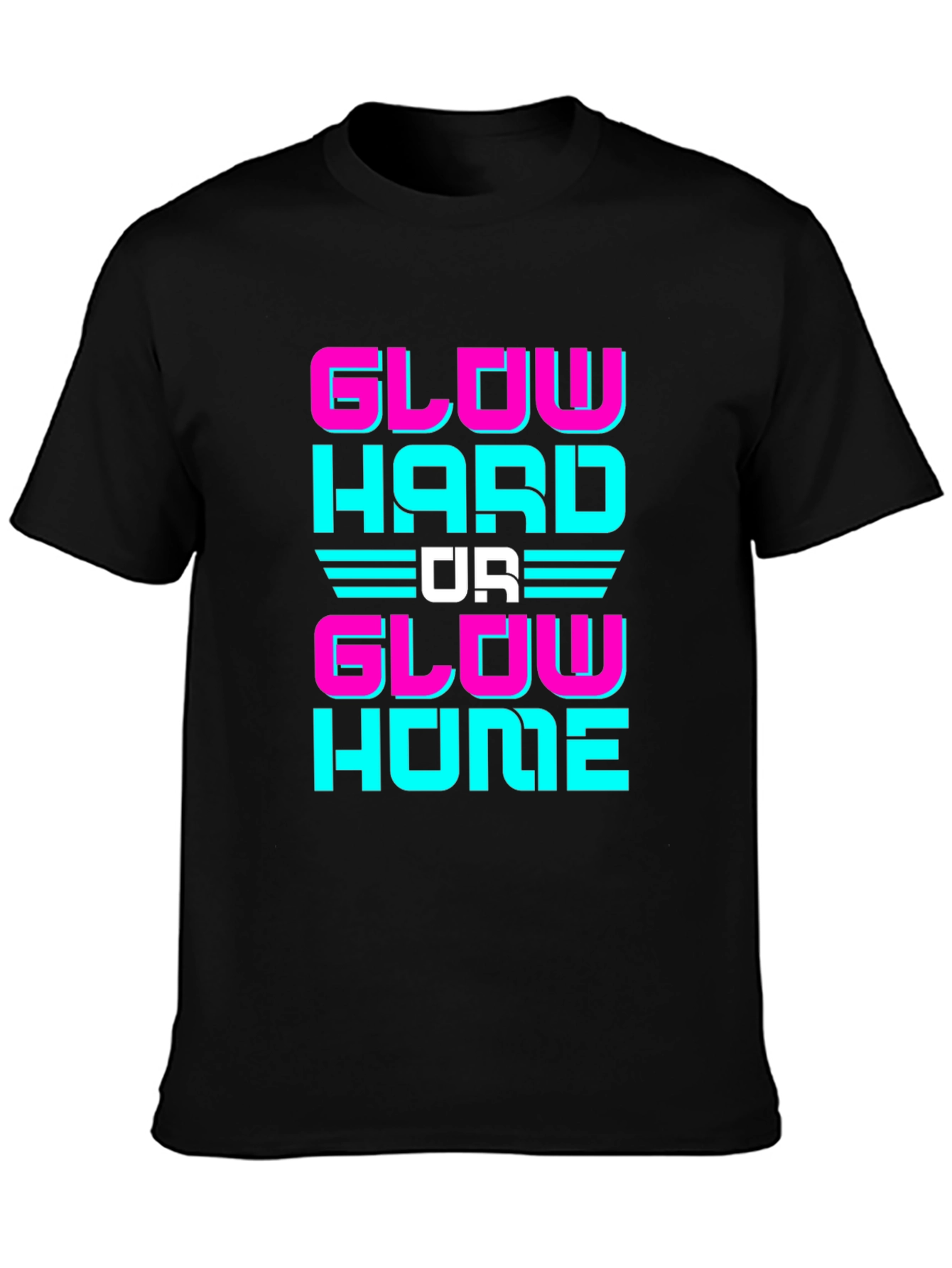 Glow Hard Or Glow Home Graphic Tee