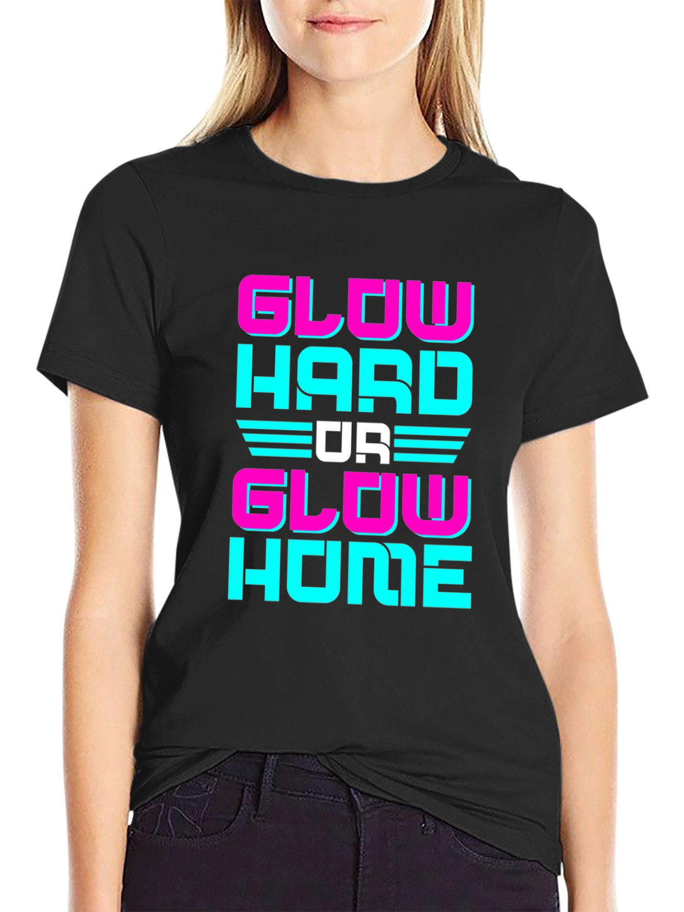 Glow Hard Or Glow Home Graphic Tee