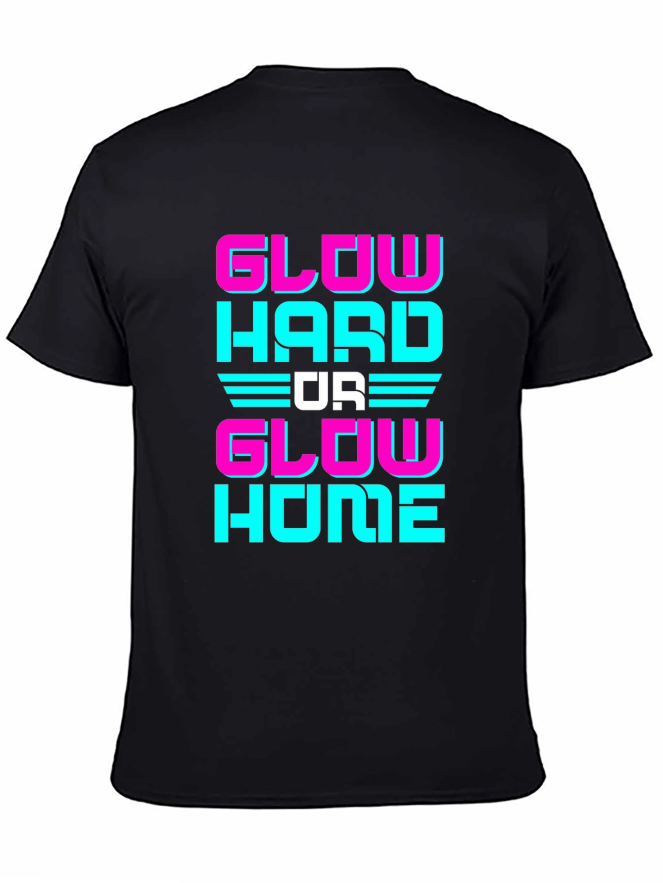 Glow Hard Or Glow Home Graphic Tee