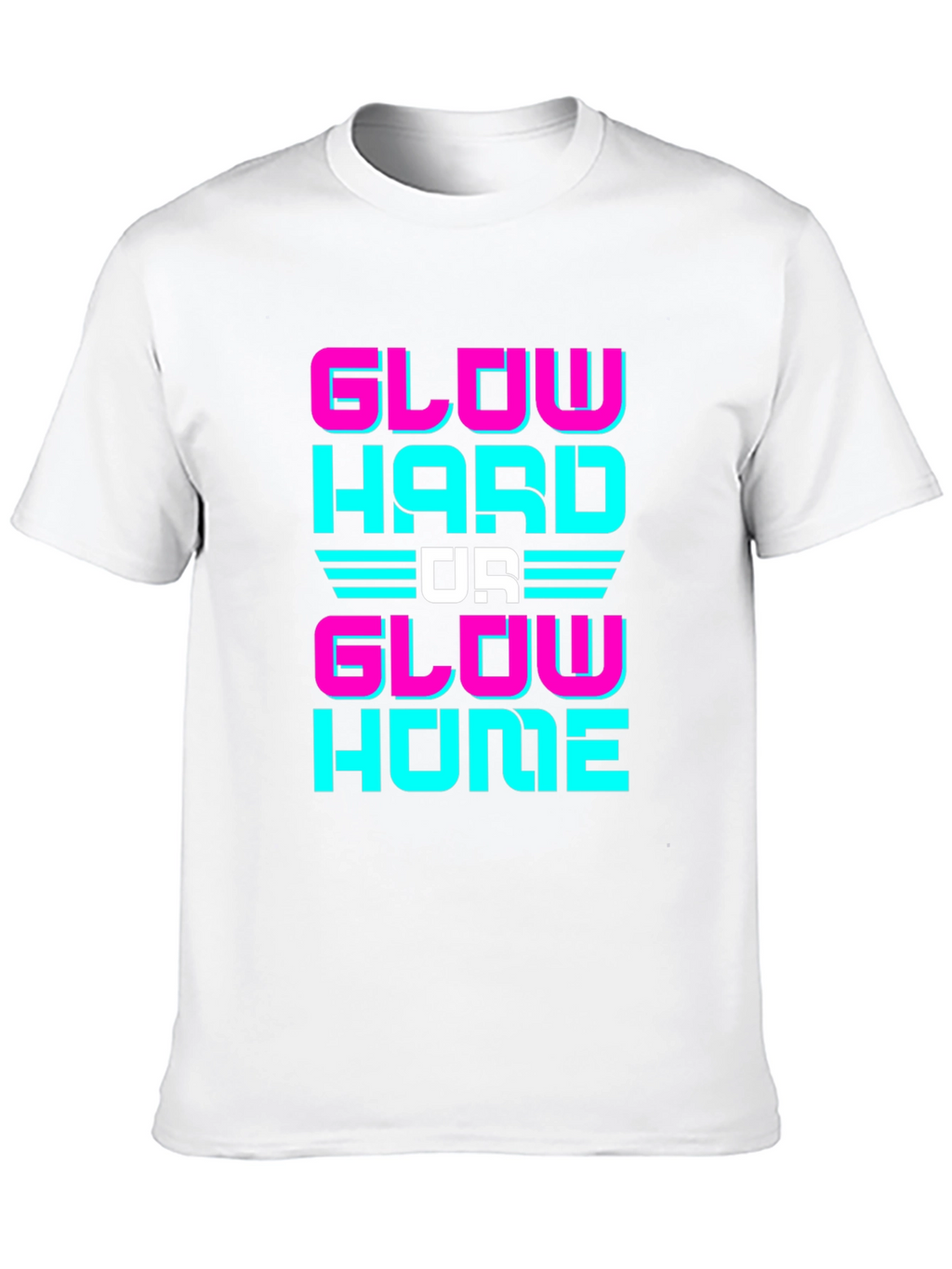 Glow Hard Or Glow Home Graphic Tee