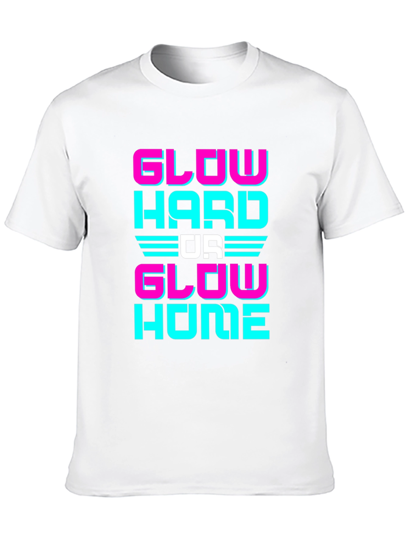 Glow Hard Or Glow Home Graphic Tee