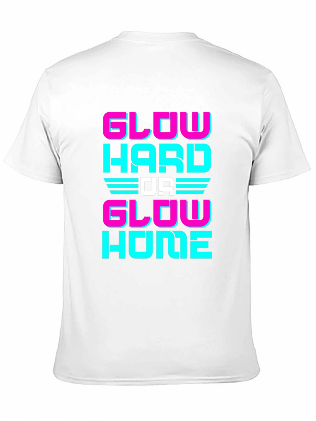 Glow Hard Or Glow Home Graphic Tee